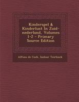 Kinderspel & Kinderlust In Zuid-nederland, Volumes 1-2 1017852537 Book Cover