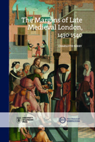 The Margins of Late Medieval London, 1430–1540 1914477022 Book Cover