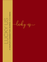 Lucky Us: A Couple's Discovery Journal in 52 Weeks 1441339388 Book Cover