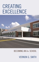 Creating Excellence: Becoming an A+ School 147581433X Book Cover