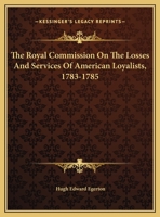 The Royal Commission on the Losses and Services of American Loyalists 1017665710 Book Cover