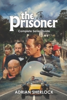 The Prisoner Complete Series Guide B0GX5D9SW5 Book Cover