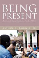 Being Present: Ministry on the Edges of Organization, Church, and Mission 1475907915 Book Cover