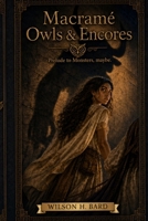 Macrame Owls and Encores: Prelude to Monsters, maybe. B0H92CXL22 Book Cover