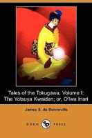 The Yotsuya Kwaidan or O'Iwa Inari: Tales of the Tokugawa; Volume 1 9362993465 Book Cover