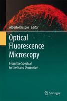 Optical Fluorescence Microscopy: From the Spectral to the Nano Dimension 3642422810 Book Cover