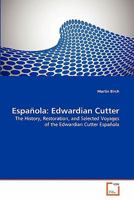 Española: Edwardian Cutter: The History, Restoration, and Selected Voyages of the Edwardian Cutter Española 3639341848 Book Cover