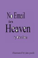 No Email in Heaven 1425122582 Book Cover
