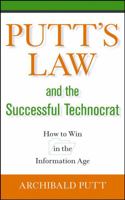 Putt's Law and the Successful Technocrat: How to Win in the Information Age 0471714224 Book Cover