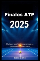 Finales ATP 2025: El día en que los tres grandes se convirtieron en historia (Spanish Edition) B0G5LTQPJL Book Cover