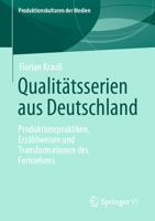 Qualitätsserien aus Deutschland: Produktionspraktiken, Erzählweisen und Transformationen des Fernsehens (Produktionskulturen der Medien) 3658415118 Book Cover