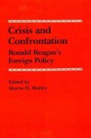 Crisis and Confrontation: Ronald Reagan's Foreign Policy 0847674320 Book Cover