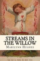Streams in the Willow: The Story of One Family's Transformation from Original Sin 1440429286 Book Cover