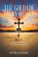 The Goldade Family History: - Second Edition 1669871673 Book Cover