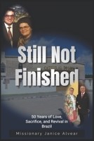 Still Not Finished: 50 Years of Love, Sacrifice, and Revival in Brazil B0FNKGVC5K Book Cover