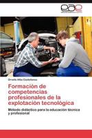 Formacion de Competencias Profesionales de La Explotacion Tecnologica 3846571474 Book Cover