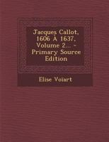 Jacques Callot, 1606 � 1637, Volume 2... 0341346225 Book Cover
