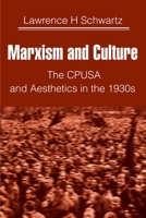 Marxism and Culture: The Cpusa and Aesthetics in the 1930s 0595127517 Book Cover