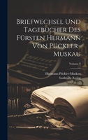 Briefwechsel Und Tagebücher Des Fürsten Hermann Von Pückler-Muskau; Volume 5 1020706015 Book Cover