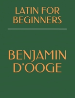 Latin for Beginners 1449530729 Book Cover