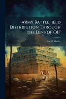 Army Battlefield Distribution Through the Lens of OIF 1025085825 Book Cover