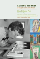 Exiting Nirvana: A Daughter's Life with Autism 0316691240 Book Cover