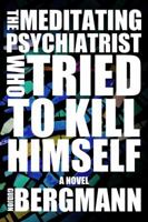 The Meditating Psychiatrist Who Tried to Kill Himself 0997301201 Book Cover