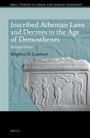 Inscribed Athenian Laws and Decrees in the Age of Demosthenes 9004352481 Book Cover