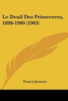 Le Deuil Des Primeveres, 1898-1900 (1903) 1160154627 Book Cover