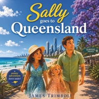 Sally goes to Queensland: A Gold Coast Cruise Adventure Full of Surfing, Theme Parks, and Family Fun B0H2XYGBL7 Book Cover