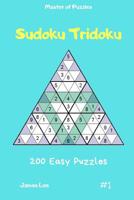 Master of Puzzles - Sudoku Tridoku 200 Easy Puzzles vol.1 1090849621 Book Cover