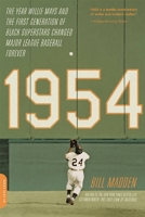 1954: The Year Willie Mays and the First Generation of Black Superstars Changed Major League Baseball Forever 0306823691 Book Cover
