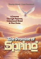 The Promise of Spring: Passover, Unleavened Bread, and First Fruits (Adventures in the Light – Children’s Book Series) B0G25G327W Book Cover