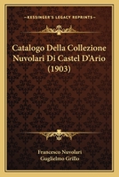Catalogo Della Collezione Nuvolari Di Castel D'Ario (1903) 116082259X Book Cover