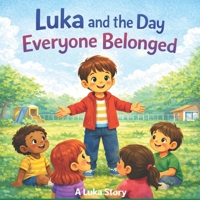 Luka and the Day Everyone Belonged (A Luka Story) B0GPWKJ78G Book Cover