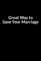 Great Way to Save Your Marriage: Save Your Relationship One Day at a Time (for Men Only) B084DGFLCR Book Cover