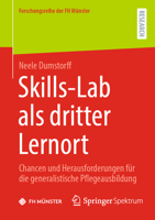 Skills-Lab als dritter Lernort: Chancen und Herausforderungen für die generalistische Pflegeausbildung (Forschungsreihe der FH Münster) (German Edition) 3658461594 Book Cover