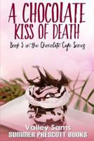 A Chocolate Kiss of Death 154328907X Book Cover