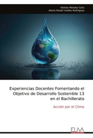 Experiencias Docentes Fomentando el Objetivo de Desarrollo Sostenible 13 en el Bachillerato: Acción por el Clima (Spanish Edition) 9999330606 Book Cover