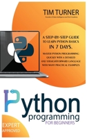 Python Programming for Beginners: A Step-By-Step Guide to Learn Python Basics in 7 Days. Master python programming quickly with a detailed and straightforward language with many practical examples. B08JDTR4D4 Book Cover