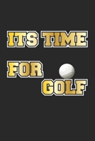 Its Time For Golf: Notebook, Journal for Golf Players gift idea dot grid 6x9 120 pages 1697315771 Book Cover