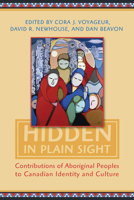 Hidden in Plain Sight: Contributions of Aboriginal Peoples to Canadian Identity and Culture, Volume II 1442610123 Book Cover