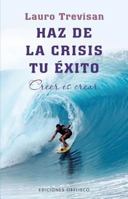 Haz de La Crisis Tu Exito 8415968493 Book Cover