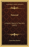 Tancred: A Heroic Opera, In Two Acts 1168315662 Book Cover