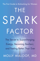The Spark Factor: The Secret to Supercharging Energy, Becoming Resilient, and Feeling Better Than Ever 0063207206 Book Cover