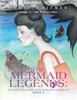 The Mermaid Legends: Tales from the Watery Depths and the Maidens of the Deep Blue Sea: Book 4 1663269092 Book Cover