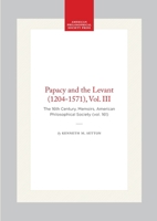 The Papacy and the Levant, 1204-1571: The Sixteenth Century, Vol. 3 0871691612 Book Cover