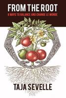 From the Root: 8 Ways to Balance and Change Le Monde 1478247800 Book Cover