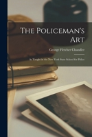 The Policeman's Art: As Taught in the New York State School for Police 1016248458 Book Cover