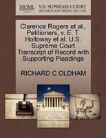 Clarence Rogers et al., Petitioners, v. E. T. Holloway et al. U.S. Supreme Court Transcript of Record with Supporting Pleadings 1270442937 Book Cover